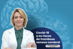 Covid-19 e os riscos de trombose venosa cerebral