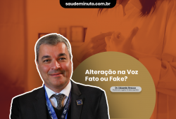 ESPECIAL REFLUXO – A doença pode causar alterações na voz: Fato ou Fake?