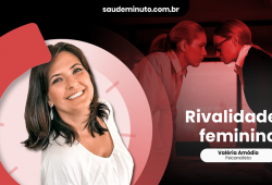 Divã Saúde Minuto | Rivalidade Feminina