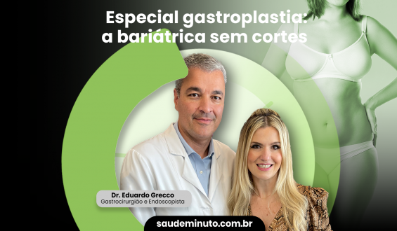 Especial gastroplastia: a bariátrica sem cortes