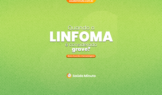 Quando o linfoma é considerado grave?