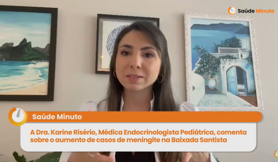 Dra. Karine Risério explica os riscos e prevenção da meningite