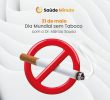 Dia Mundial sem Tabaco: entenda os riscos com o Dr. Márcio Sousa