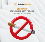 Dia Mundial sem Tabaco: entenda os riscos com o Dr. Márcio Sousa