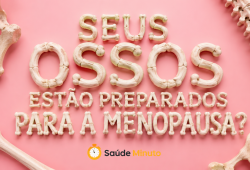 Seus ossos estão prontos para a menopausa?