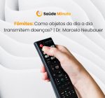Fômites: Como objetos do dia a dia transmitem doenças? | Dr. Marcelo Neubauer