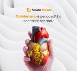 Cateterismo é perigoso? E o contraste, faz mal?