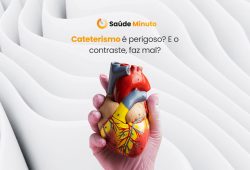 Cateterismo é perigoso? E o contraste, faz mal?